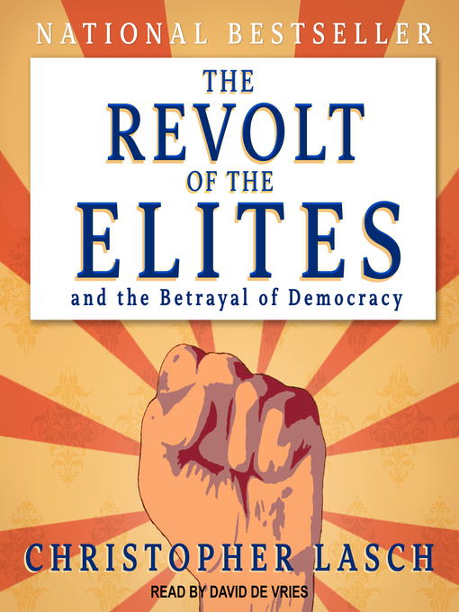 Title details for The Revolt of the Elites and the Betrayal of Democracy by Christopher Lasch - Available